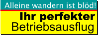 Ihr perfekter Betriebsausflug Alleine wandern ist blöd!