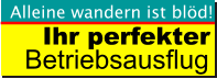 Ihr perfekter Betriebsausflug Alleine wandern ist blöd!